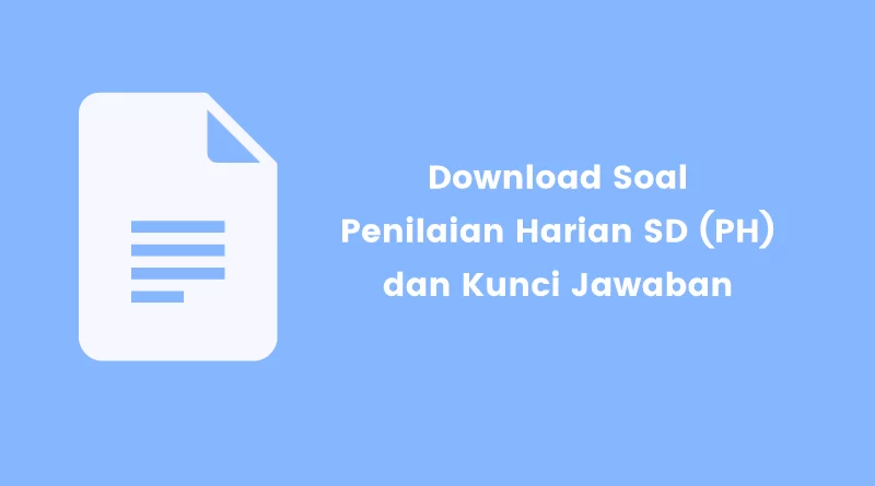 Download Soal Penilaian Harian SD (PH) dan Kunci Jawaban